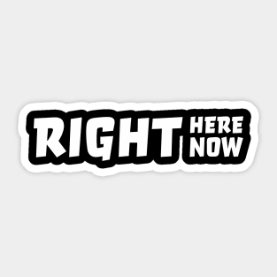 Right here right now Sticker